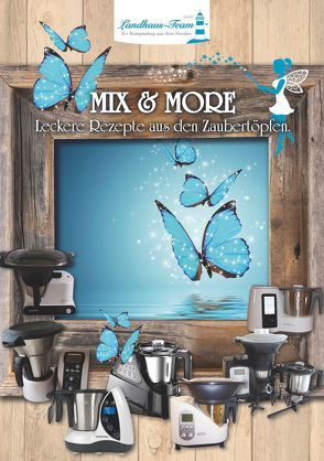 Mix & More – Leckere Rezepte aus den Zaubertöpfen von Berger,  Peggy