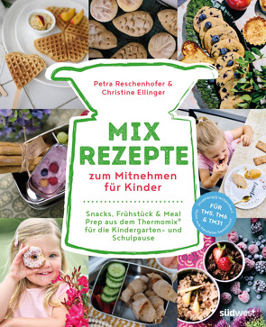 Mix-Rezepte zum Mitnehmen für Kinder von Ellinger,  Christine, Reschenhofer,  Petra