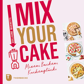 Mix Your Cake! von Gerwig,  Karen, Marinette,  Guillaume