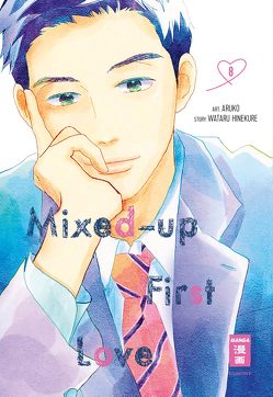 Mixed-up First Love 08 von Aruko, Hinekure,  Wataru, Kamada,  Tabea