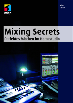 Mixing Secrets von Senior,  Mike