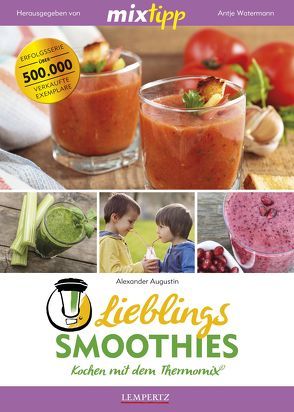 mixtipp Lieblings-Smoothies: Kochen mit dem Thermomix von Augustin,  Alexander, Watermann,  Antje