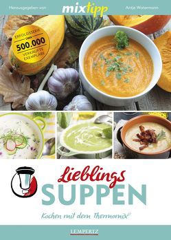 mixtipp Lieblings-Suppen: Kochen mit dem Thermomix von Watermann,  Antje