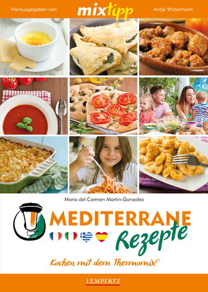 MIXtipp Mediterrane Rezepte von Martin-Gonzales,  Maria del Carmen, Watermann,  Antje