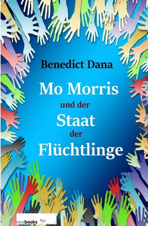 Mo Morris und der Staat der Flüchtlinge von Dana,  Benedict