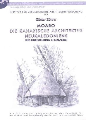 Moaro – Die kanakische Architektur Neukaledoniens und ihre Stellung in Ozeanien von Zöhrer,  Günter