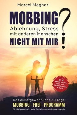 MOBBING, Ablehnung, Stress mit anderen Menschen? NICHT MIT MIR! von Meghari,  Marcel