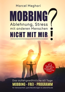 MOBBING, Ablehnung, Stress mit anderen Menschen? NICHT MIT MIR! von Meghari,  Marcel