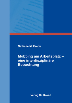 Mobbing am Arbeitsplatz – eine interdisziplinäre Betrachtung von Brede,  Nathalie M.
