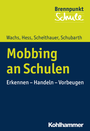 Mobbing an Schulen von Grewe,  Norbert, Hess,  Markus, Scheithauer,  Herbert, Schubarth,  Wilfried, Wachs,  Sebastian