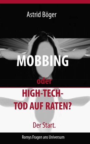 Mobbing oder High-Tech-Tod auf Raten? Der Start. von Böger,  Astrid