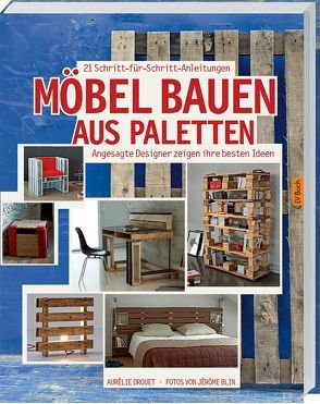 Möbel bauen aus Paletten von Drouet,  Aurélie