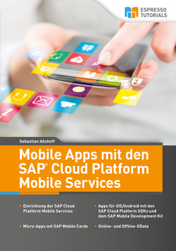 Mobile Apps mit den SAP Cloud Platform Mobile Services von Abshoff,  Dr. Sebastian