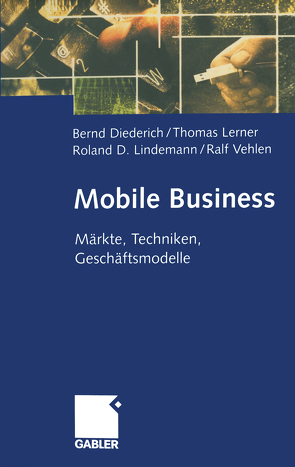 Mobile Business von Diederich,  Bernd, Lerner,  Thomas, Lindemann,  Roland D., Vehlen,  Ralf