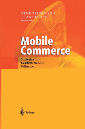 Mobile Commerce von Lehner,  Franz, Teichmann,  Rene