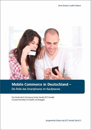 Mobile Commerce in Deutschland – Die Rolle des Smartphones im Kaufprozess von Eckstein,  Aline, Halbach,  Judith