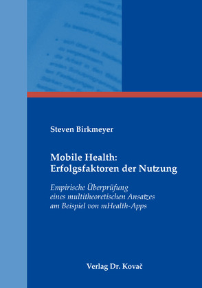 Mobile Health: Erfolgsfaktoren der Nutzung von Birkmeyer,  Steven