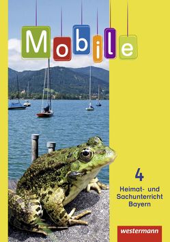 Mobile Heimat- und Sachunterricht – Ausgabe 2014 für Bayern von Band,  Kathryn, Binder,  Sigrid, Deckelmann,  Nina, Dreher,  Tilmann, Günther,  Janina, Kahlert,  Joachim, Kramer,  Matthias, Reuschel,  Bernhard, Rutke,  Ulrike, Steinig,  Sabine, Toledo,  Elke