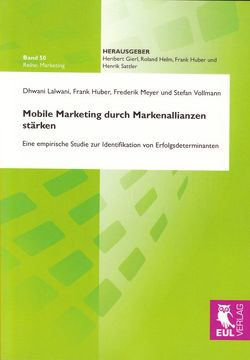 Mobile Marketing durch Markenallianzen stärken von Huber,  Frank, Lalwani,  Dhwani, Meyer,  Frederik, Vollmann,  Stefan