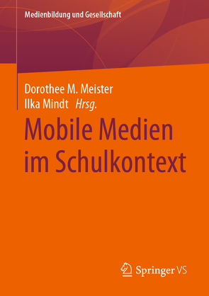 Mobile Medien im Schulkontext von Meister,  Dorothee M., Mindt,  Ilka