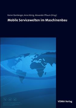 Mobile Servicewelten im Maschinenbau von Bamberger,  Rainer, König,  Anne, Pflaum,  Alexander