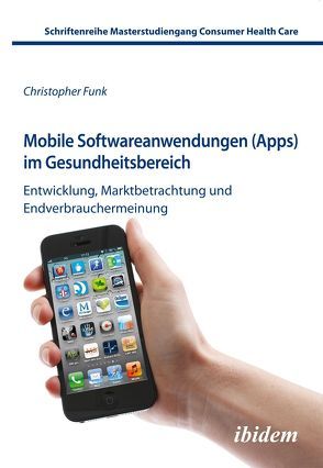 Mobile Softwareanwendungen (Apps) im Gesundheitsbereich von Funk,  Christopher, Schaefer,  Marion
