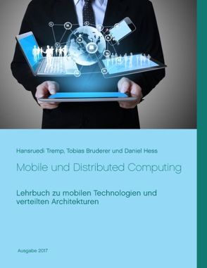 Mobile und Distributed Computing von Bruderer,  Tobias, Hess,  Daniel, Tremp,  Hansruedi