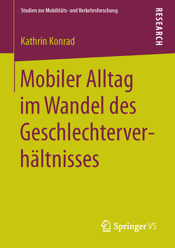 Mobiler Alltag im Wandel des Geschlechterverhältnisses von Konrad,  Kathrin