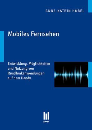 Mobiles Fernsehen von Hübel,  Anne K