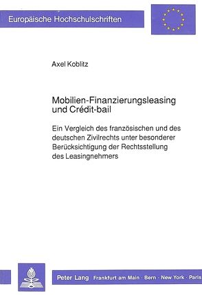 Mobilien-Finanzierungsleasing und Crédit-bail von Koblitz,  Axel