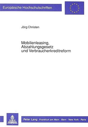 Mobilienleasing, Abzahlungsgesetz und Verbraucherkreditreform von Christen,  Jörg
