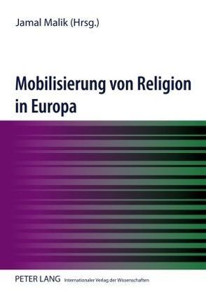 Mobilisierung von Religion in Europa von Malik,  Jamal