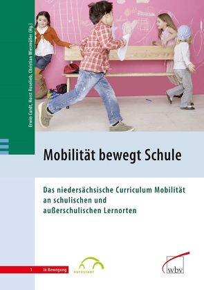 Mobilität bewegt Schule von Curdt,  Erwin, Roselieb,  Horst, Wiesmüller,  Christian