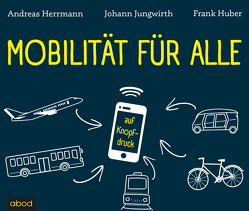 Mobilität für alle von Herrmann,  Andreas, Huber,  Frank, Jungwirth,  Johann, Vossenkuhl,  Josef
