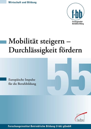Mobilität steigern – Durchlässigkeit fördern von (f-bb),  Forschungsinstitut Betriebliche Bildung, Loebe,  Herbert, Severing,  Eckart