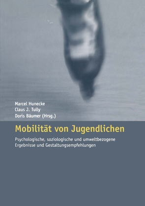 Mobilität von Jugendlichen von Bäumer,  Doris, Hunecke,  Marcel, Tully,  Claus J.