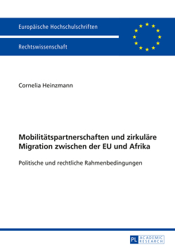 Mobilitätspartnerschaften und zirkuläre Migration zwischen der EU und Afrika von Heinzmann,  Cornelia