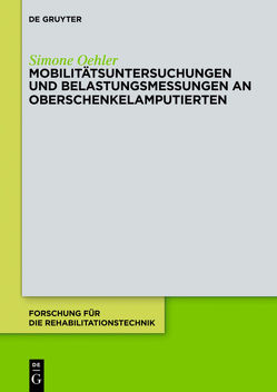 Mobilitätsuntersuchungen und Belastungsmessungen an Oberschenkelamputierten von Oehler,  Simone