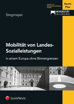Mobilität von Landes-Sozialleistungen von Recht Plus,  Universität Salzburg, Stegmayer,  Ludwig