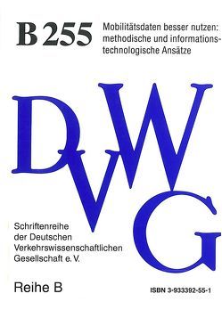 Mobilitätsdaten besser nutzen: methodische und informationstechnologische Ansätze von Beckmann,  Klaus J., Hautzinger,  Heinz, Heidemann,  Dirk, Kelpin,  Rene, Kühne,  Reinhart, Kunert,  Uwe, Rindsfüser,  Guido, Stock,  Wilfried, Wermuth,  Manfred, Zumkeller,  Dirk