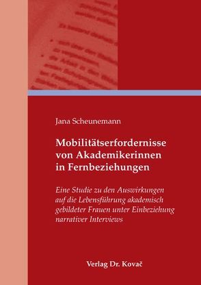 Mobilitätserfordernisse von Akademikerinnen in Fernbeziehungen von Scheunemann,  Jana