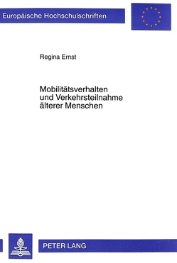 Mobilitätsverhalten und Verkehrsteilnahme älterer Menschen von Ernst,  Regina