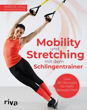 Mobility und Stretching mit dem Schlingentrainer von Doll,  Marcel, Kempf,  Jessica