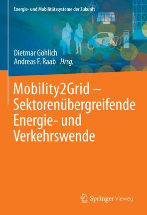 Mobility2Grid – Sektorenübergreifende Energie- und Verkehrswende von Göhlich,  Dietmar, Raab,  Andreas F.