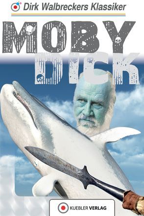 Moby Dick von Melville,  Herman, Walbrecker,  Dirk