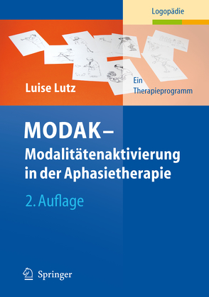 MODAK – Modalitätenaktivierung in der Aphasietherapie von Hielscher-Fastabend,  Martina, Lutz,  Luise, Ortmann-Röpke,  Inga