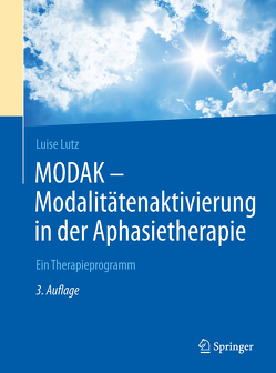 MODAK – Modalitätenaktivierung in der Aphasietherapie von Lutz,  Luise