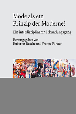 Mode als ein Prinzip der Moderne? von Busche,  Hubertus, Förster,  Yvonne