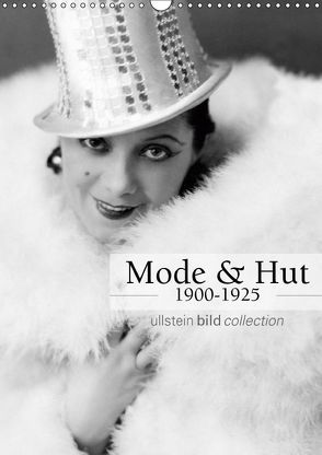 Mode und Hut 1900-1925 (Wandkalender 2019 DIN A3 hoch) von bild Axel Springer Syndication GmbH,  ullstein
