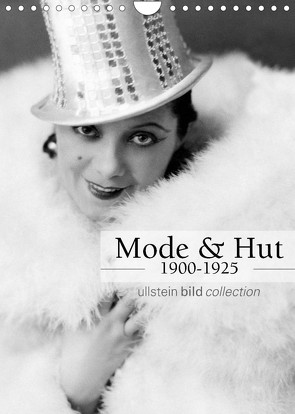 Mode und Hut 1900-1925 (Wandkalender 2023 DIN A4 hoch) von bild Axel Springer Syndication GmbH,  ullstein